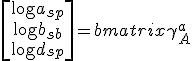  \begin{bmatrix} \log a_{sp} \\ \log b_{sb} \\ \log d_{sp} \end{bmatrix} = \begin{bmatrix} \gamma_A^a & \gamma_C^a & \gamma_G^a \\ \gamma_A^b & \gamma_C^b & \gamma_G^b \\ \gamma_A^d & \gamma_C^d & \gamma_G^d \end{bmatrix} * \begin{bmatrix} n_{A, sp} \\ n_{C, sp} \\ n_{G, sp} \end{bmatrix} + \begin{bmatrix} \beta_1 \\ \beta_2 \\ \beta_3 \end{bmatrix} + \begin{bmatrix} \varepsilon_1 \\ \varepsilon_2 \\ \varepsilon_3 \end{bmatrix} 