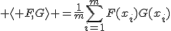  \left \langle F,G\right \rangle =\frac{1}{m}\sum^{m}_{i=1}{F(x_i)G(x_i)}