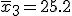  \overline{x}_3 = 25.2 