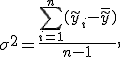  \sigma^2 = \frac{\sum\limits_{i=1}^n(\tilde y_i - \bar{\tilde y})}{n-1}, \;\;