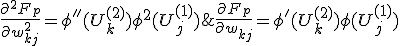 \frac{\partial F_p}{\partial w_{kj}} = \phi'(U_k^{(2)}) \phi (U_j^{(1)});  <br />\frac{\partial^2 F_p}{\partial w_{kj}^2} = \phi''(U_k^{(2)}) \phi^2 (U_j^{(1)})