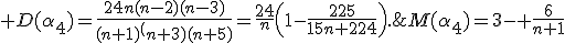 M(\alpha_4)=3- \frac{6}{n+1}; \; D(\alpha_4)=\frac{24n(n-2)(n-3)}{(n+1)^(n+3)(n+5)}=\frac{24}{n}\left(1-\frac{225}{15n+224}\right).