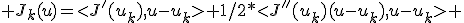  J_k(u)=<J'(u_k),u-u_k>+1/2*<J''(u_k)(u-u_k),u-u_k> 