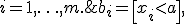 b_i = \left[ x_i<a \right],\; i=1,\ldots,m.