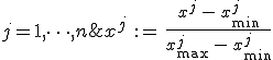 x^j \, {:=} \, \frac{x^j \, - \, x_{\min}^j}{x_{\max}^j \, - \, x_{\min}^j} \; j = 1, \dots, n