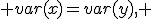 H_0\,:\; var(x)=var(y), \;\; H_1\,:\; var(x)\neq var(y).