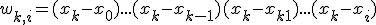  w_{k,i} = (x_k - x_0)...(x_k - x_{k-1})(x_k - x_{k+1})...(x_k - x_i)