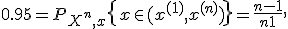 0.95 = P_{X^n,x}\{x\in(x^{(1)},x^{(n)})\} = \frac{n-1}{n+1},