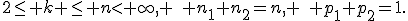 2\le k \le n< \infty, \quad n_1+n_2=n, \quad p_1+p_2=1.