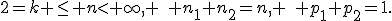 2=k \le n< \infty, \quad n_1+n_2=n, \quad p_1+p_2=1.