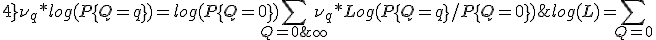 log(L) = \sum_{Q=0;4} {\nu_q * log(P\{Q=q\})} = log( P\{Q=0\}) + \sum_{Q=0;\infty} {\nu_q * Log(P\{Q=q\} / P\{Q=0\})} 