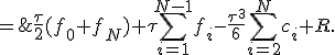 J\;=\;\frac{\tau}{2}(f_0+f_N)+\tau\sum_{i=1}^{N-1}f_i-\frac{\tau^3}{6}\sum_{i=2}^Nc_i+R.