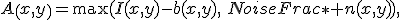 A\left(x,y\right)=\max(I(x,y)-b(x,y),\:NoiseFrac\ast n(x,y)),