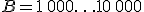 B = 1\,000\ldots10\,000