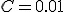 C = 0.01