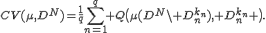 CV(\mu,D^N)=\frac{1}{q}\sum_{n=1}^q Q\bigl(\mu(D^N\setminus D^{k_n}_n), D^{k_n}_n \bigr).