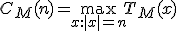 C_M (n) = \max\limits_{x: |x| = n} T_M (x)