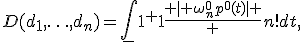 D(d_1,\ldots,d_n)=\int_-1^+1{\frac{ \left | \omega_n^0p^0(t)\right | } {n!}dt},