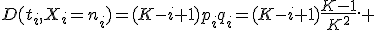 D(t_i,X_i=n_i)=(K-i+1)p_iq_i=(K-i+1)\frac{K-1}{K^2}. 