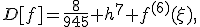 D[f]=\frac{8}{945} h^7 f^{(6)}(\xi),