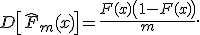 D\left[\hat{F}_m(x)\right]=\frac{F(x)\left(1-F(x)\right)}{m}.