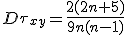 D_{\tau_{xy}}=\frac{2(2n+5)}{9n(n-1)}