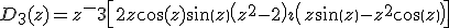 D_3(z)=z^-3\left[2z\cos(z)+sin(z) \left(z^2-2 \right )+\imath \left(z sin(z) - z^2 cos(z) \right) \right]