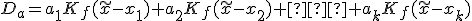 D_a=a_1K_f(\tilde{x}-x_1)+a_2K_f(\tilde{x}-x_2)+…+a_kK_f(\tilde{x}-x_k)