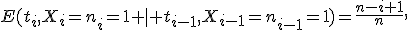 E(t_i,X_i=n_i=1 \mid t_{i-1},X_{i-1}=n_{i-1}=1)=\frac{n-i+1}{n},