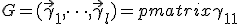 
	G = (\vec{\gamma}_1, \dots, \vec{\gamma}_l) = 
		\begin{pmatrix}
		\gamma_{11} & \dots & \gamma_{1l} \\
		\vdots & \ddots & \vdots \\ 
		\gamma_{m1} & \dots & \gamma_{ml} \\
		\end{pmatrix}
