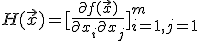 H(\vec{x}) = [\frac{\partial f(\vec{x})}{\partial x_i\partial x_j }]_{i=1,j=1 }^{m}  