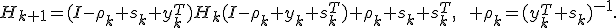 H_{k+1}=(I-\rho_k s_k y_k^T)H_k(I-\rho_k y_k s_k^T)+\rho_k s_k s_k^T,\qquad \rho_k=(y_k^T s_k)^{-1}.