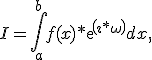 I=\int_a^b{f(x)*exp(\imath*\omega)dx},