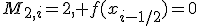 M_{2,i}=2, f(x_{i-1/2})=0