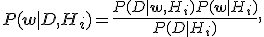 P(\mathbf{w}|D,H_i) = \frac{P(D|\mathbf{w},H_i)P(\mathbf{w}|H_i)}{P(D|H_i)},