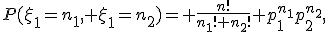 P(\xi_1=n_1, \xi_1=n_2)= \frac{n!}{n_1! n_2!} p_1^{n_1}p_2^{n_2},