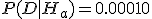 P(D|H_a)=0.00010