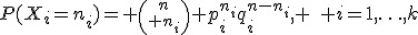 P(X_i=n_i)= {n\choose n_i} p_i^{n_i}q_i^{n-n_i}, \quad i=1,\ldots,k