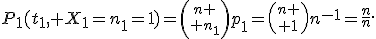 P_1(t_1, X_1=n_1=1)={n \choose n_1}p_1={n \choose 1}n^{-1}=\frac{n}{n}.