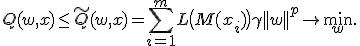 Q(w,x) \leq \tilde Q(w,x) = \sum_{i=1}^m L\bigl( M(x_i) \bigr) + \gamma ||w||^p \to \min_w.