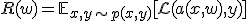 R(w) = \mathbb{E}_{x,y \sim p(x, y)} [\mathcal{L}(a(x, w), y)]