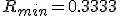 R_{min}=0.3333