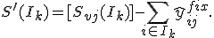 S^{\prime}(I_k) = [S_{vj}(I_k)] - \sum_{i \in I_k} \hat{y}_{ij}^{fix}.