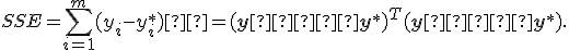 SSE = \sum_{i=1}^m(y_i-y_i^*)² = (\mathbf{y} — \mathbf{y}^*)^T(\mathbf{y} — \mathbf{y}^*).