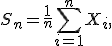 S_n = \frac{1}{n} \sum\limits_{i=1}^n X_i,\; n \in \mathbb{N}