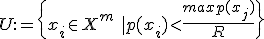 U:= \{x_i \in X^m\ | ~ p(x_i) <  \frac{max ~ p(x_j)}{R}  \}