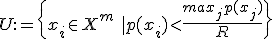 U:= \{x_i \in X^m\ | ~ p(x_i) <  \frac{max_j ~ p(x_j)}{R}  \}