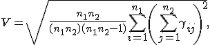 V = \sqrt{\frac{n_1n_2}{(n_1+n_2)(n_1+n_2-1)}\sum\limits_{i=1}^{n_1}\left(\sum\limits_{j=1}^{n_2}\gamma_{ij}\right)^2},