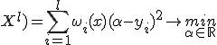 Q(\alpha;X^l) = \sum_{i=1}^l \omega_i(x)(\alpha-y_i)^2 \rightarrow \underset{\alpha \in \mathbb{R}}{min}