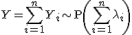 Y = \sum\limits_{i=1}^n Y_i \sim \mathrm{P}\left(\sum\limits_{i=1}^n \lambda_i\right)